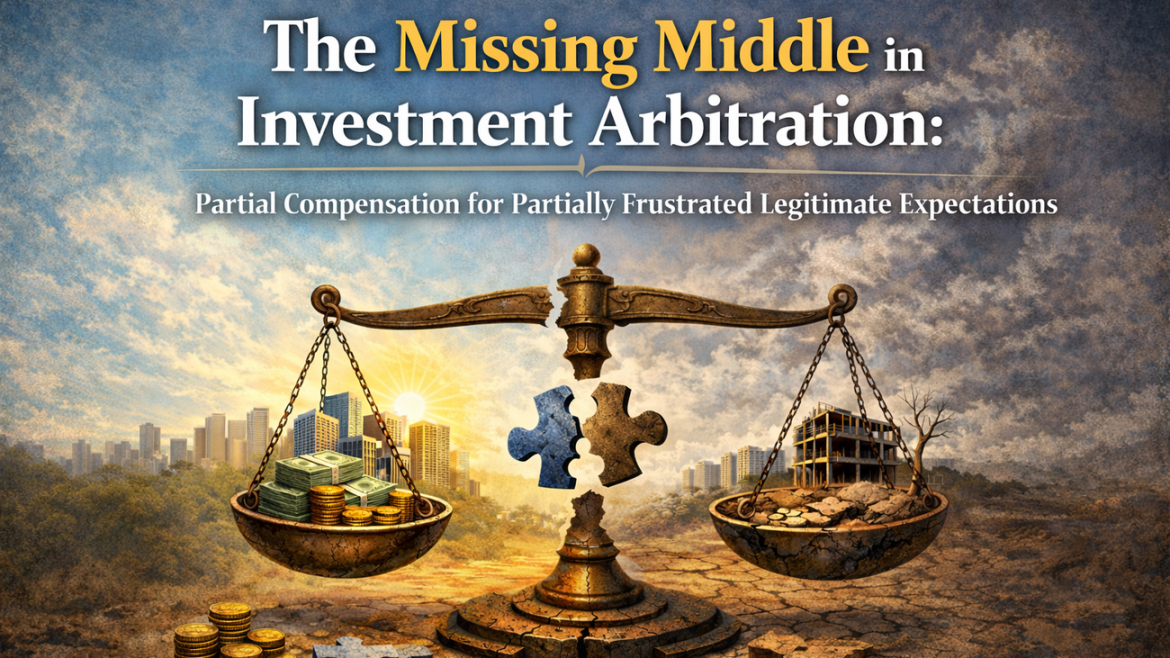 The Missing Middle in Investment Arbitration: Partial Compensation for Partially Frustrated Legitimate Expectations