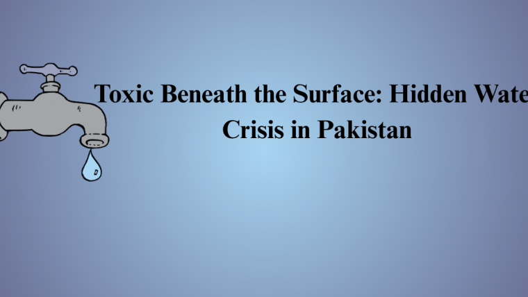Toxic Beneath the Surface: Hidden Water Crisis in Pakistan